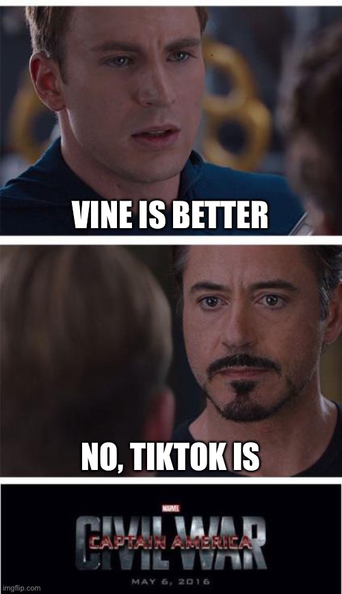 Marvel Civil War 1 | VINE IS BETTER; NO, TIKTOK IS | image tagged in memes,marvel civil war 1 | made w/ Imgflip meme maker