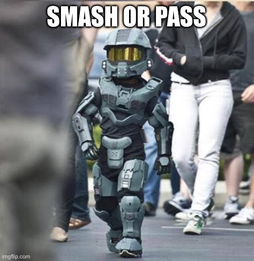 Don’t mind the template | SMASH OR PASS | image tagged in memes,master chief,halo,smash or pass | made w/ Imgflip meme maker