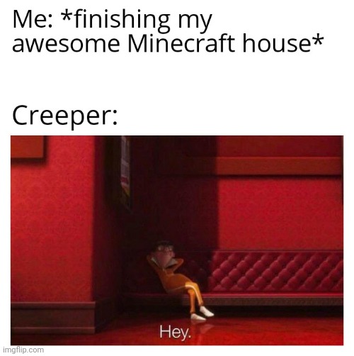 Creeper | image tagged in gotanypain | made w/ Imgflip meme maker