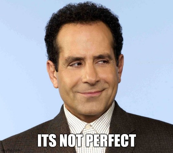 Monk, the OCD Detective | ITS NOT PERFECT | image tagged in monk the ocd detective | made w/ Imgflip meme maker