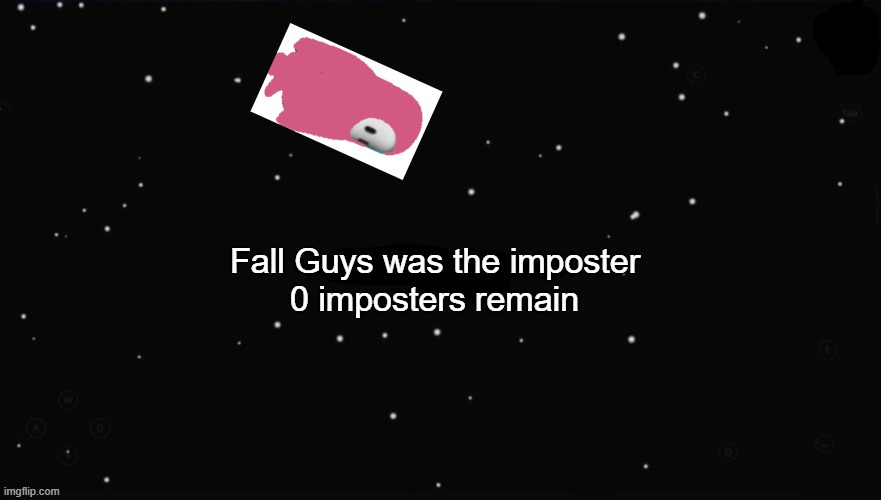 X Was the Impostor | Fall Guys was the imposter 0 imposters remain | image tagged in x was the impostor | made w/ Imgflip meme maker