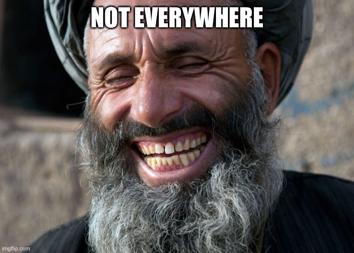 Laughing Terrorist | NOT EVERYWHERE | image tagged in laughing terrorist | made w/ Imgflip meme maker