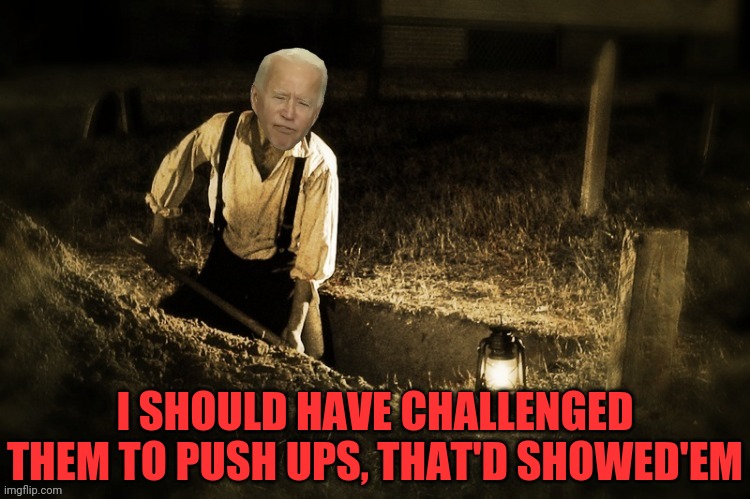 I SHOULD HAVE CHALLENGED THEM TO PUSH UPS, THAT'D SHOWED'EM | made w/ Imgflip meme maker