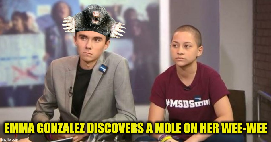 EMMA GONZALEZ DISCOVERS A MOLE ON HER WEE-WEE | made w/ Imgflip meme maker