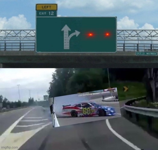 drifting | image tagged in memes,left exit 12 off ramp | made w/ Imgflip meme maker