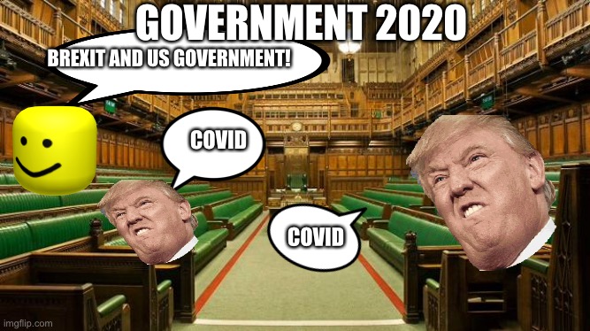 Covid in the UK | GOVERNMENT 2020; BREXIT AND US GOVERNMENT! COVID; COVID | image tagged in coronavirus,covid-19,noob,government | made w/ Imgflip meme maker