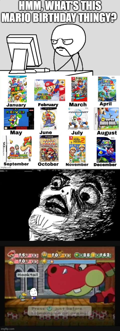 AND I WAS 9 MONTHS AFTER MARIO 64! | HMM, WHAT'S THIS MARIO BIRTHDAY THINGY? | image tagged in memes,gasp rage face,paper mario thousand year door,super mario bros | made w/ Imgflip meme maker