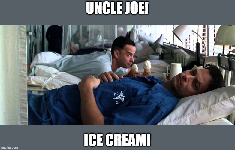 Lt dan ice cream  | UNCLE JOE! ICE CREAM! | image tagged in lt dan ice cream | made w/ Imgflip meme maker