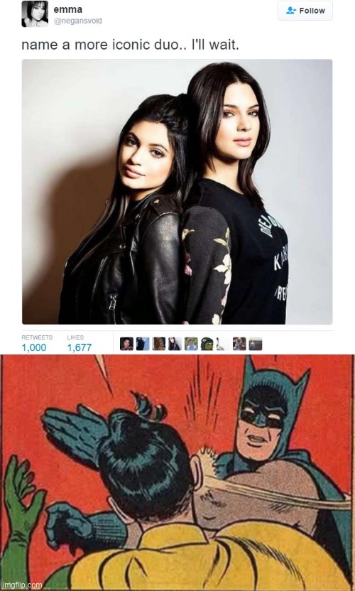 image tagged in memes,name a more iconic duo,batman,robin,batman slapping robin | made w/ Imgflip meme maker
