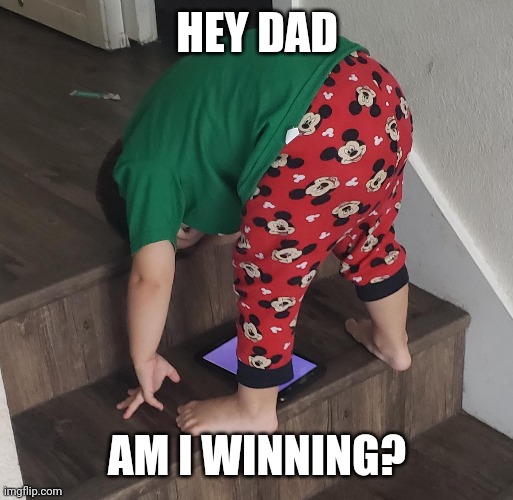 Am I winning? | HEY DAD; AM I WINNING? | image tagged in are ya winning son,winning,dad,android,epic | made w/ Imgflip meme maker