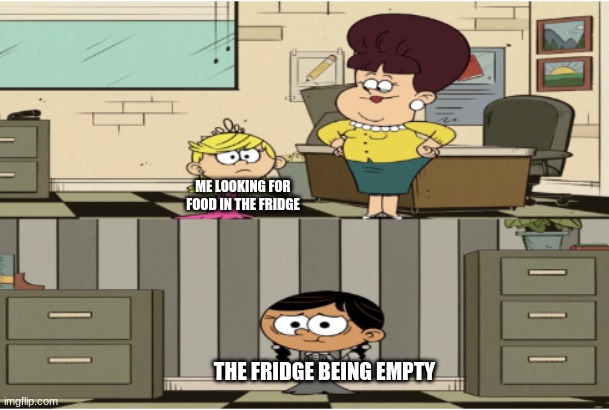 meme | ME LOOKING FOR FOOD IN THE FRIDGE; THE FRIDGE BEING EMPTY | image tagged in being disappointed | made w/ Imgflip meme maker