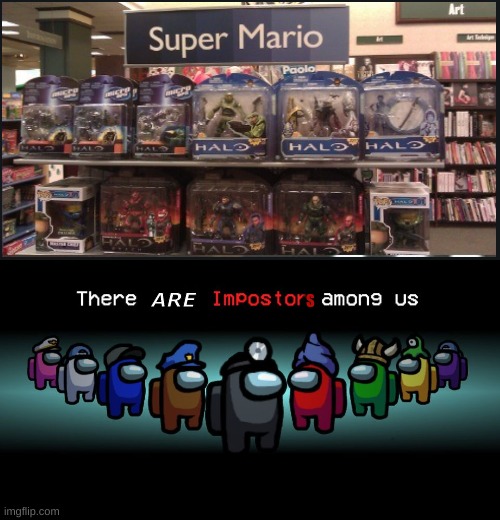 Uh....... | ARE; S | image tagged in there is one impostor among us,mario,halo,among us,there is 1 imposter among us | made w/ Imgflip meme maker