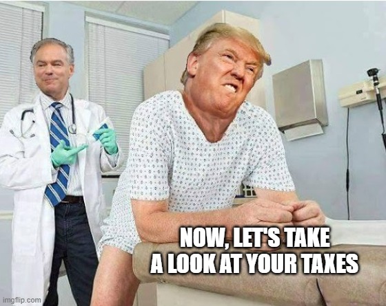 Trump is a DEAD BROKE TAX CHEAT! | NOW, LET'S TAKE A LOOK AT YOUR TAXES | image tagged in criminal,loser,bankruptcy,fake billionaires,traitor,conman | made w/ Imgflip meme maker