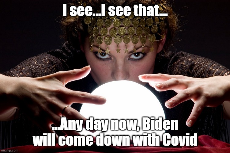 I see...I see that... ...Any day now, Biden will come down with Covid | image tagged in biden | made w/ Imgflip meme maker