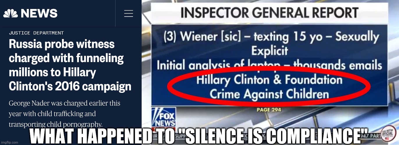 Save the Children | WHAT HAPPENED TO "SILENCE IS COMPLIANCE" | image tagged in hillary clinton lying democrat liberal,nasty woman,criminals,liberal vs conservative,hillary for prison,trump 2020 | made w/ Imgflip meme maker
