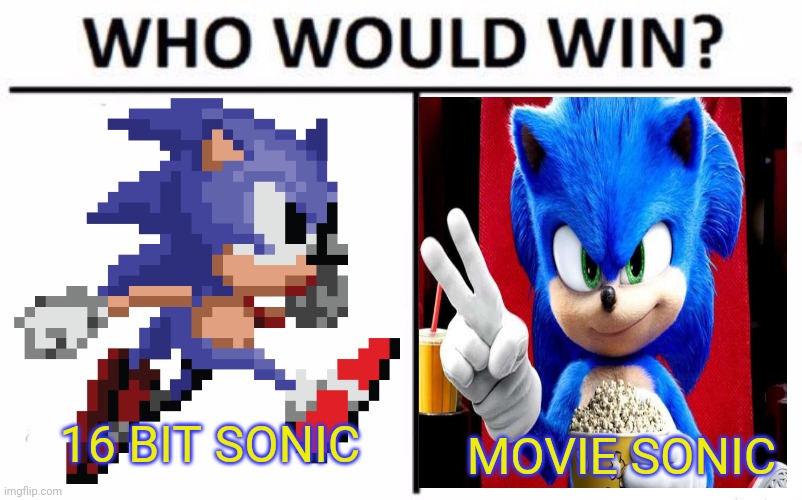 Sonics | 16 BIT SONIC; MOVIE SONIC | image tagged in memes,who would win,sonic the hedgehog,sonic movie | made w/ Imgflip meme maker