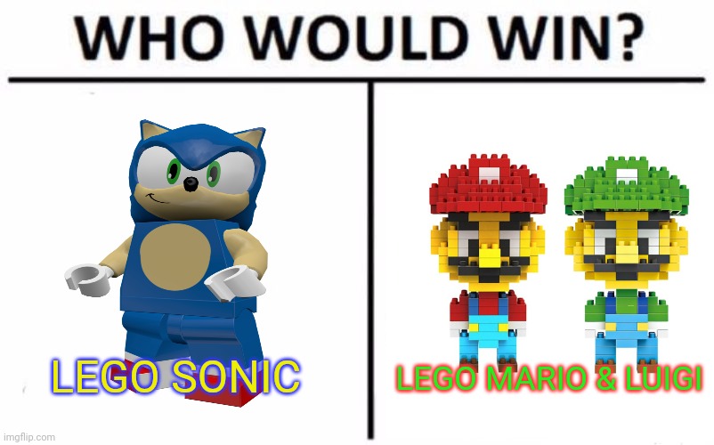 Sonic vs Mario | LEGO SONIC; LEGO MARIO & LUIGI | image tagged in memes,who would win,sonic the hedgehog,super mario bros | made w/ Imgflip meme maker