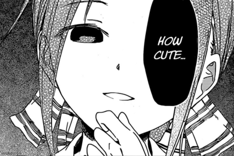 Kaguya-sama how cute | image tagged in kaguya-sama how cute | made w/ Imgflip meme maker