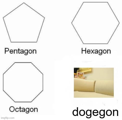 no more doge :( | dogegon | image tagged in memes,pentagon hexagon octagon | made w/ Imgflip meme maker