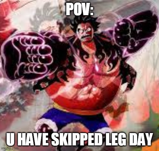 haha low quality goes br | POV:; U HAVE SKIPPED LEG DAY | image tagged in bottom tag | made w/ Imgflip meme maker