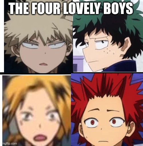 THE FOUR LOVELY BOYS | image tagged in deku,bakugo,denki,kirishima | made w/ Imgflip meme maker