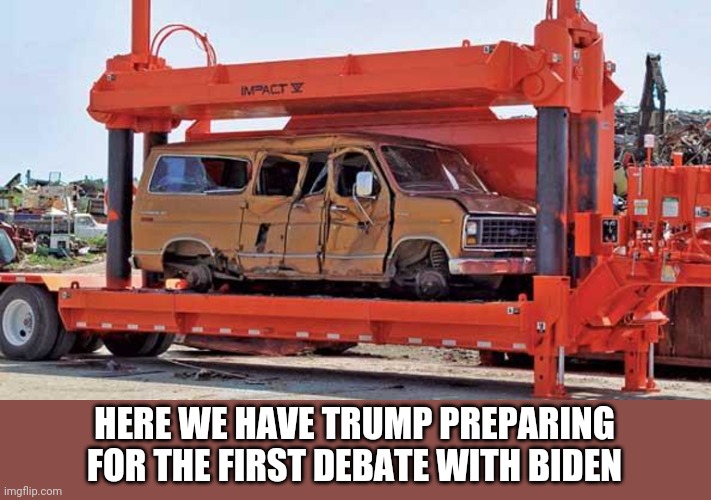 Politics and stuff | HERE WE HAVE TRUMP PREPARING FOR THE FIRST DEBATE WITH BIDEN | image tagged in funny memes | made w/ Imgflip meme maker