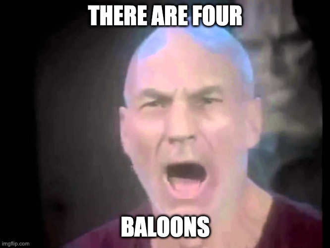 There are four lights | THERE ARE FOUR; BALOONS | image tagged in there are four lights | made w/ Imgflip meme maker