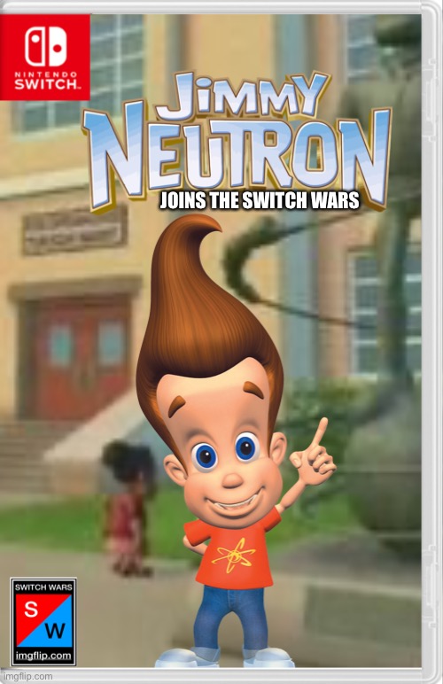 Jimmy Neutron has to Gotta Blast! | JOINS THE SWITCH WARS | image tagged in jimmy neutron,switch wars,memes | made w/ Imgflip meme maker