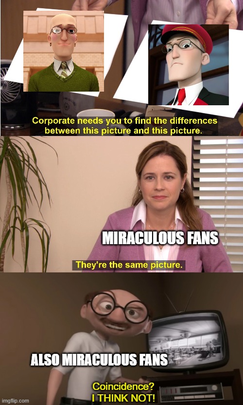 I cannot be the only one noticing this | MIRACULOUS FANS; ALSO MIRACULOUS FANS; Coincidence?
I THINK NOT! | image tagged in memes,they're the same picture,miraculous ladybug | made w/ Imgflip meme maker