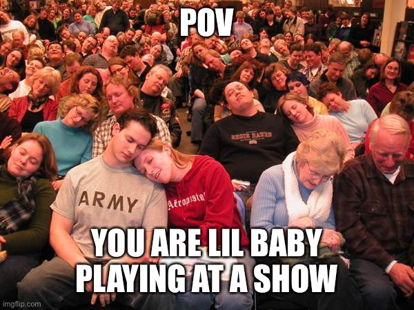 lil baby hate | POV; YOU ARE LIL BABY PLAYING AT A SHOW | image tagged in lil baby,rap,hip hop,rappers,rapper | made w/ Imgflip meme maker