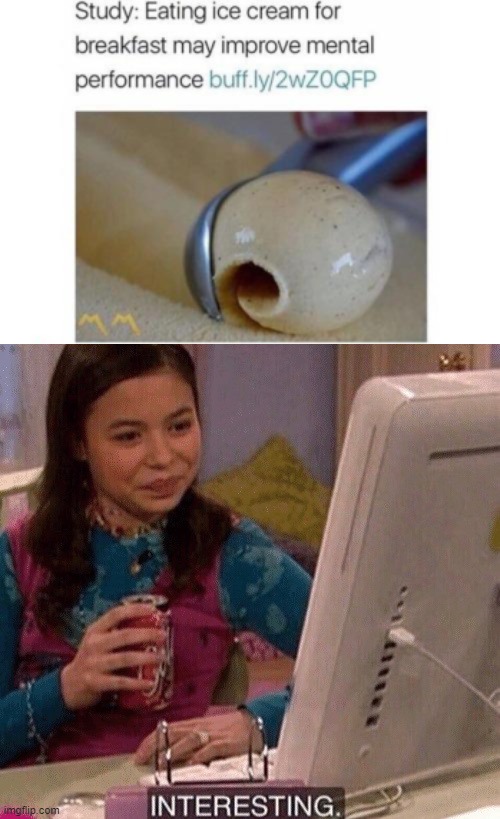 This is Very Interesting. I Might Try This Now. | image tagged in icarly interesting,ice cream,breakfast,memes | made w/ Imgflip meme maker