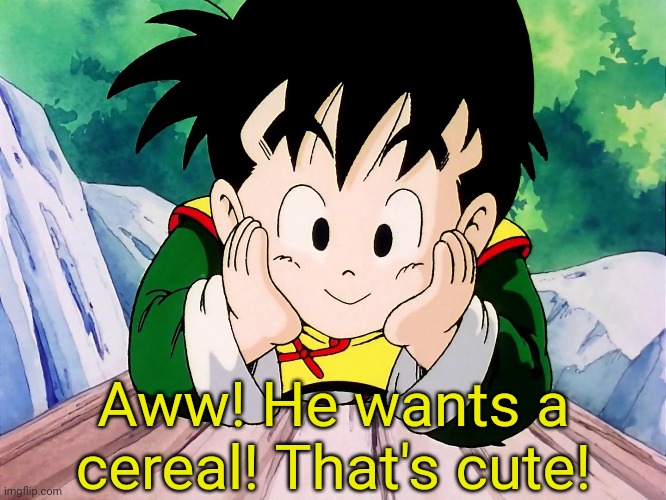 Cute Gohan (DBZ) | Aww! He wants a cereal! That's cute! | image tagged in cute gohan dbz | made w/ Imgflip meme maker