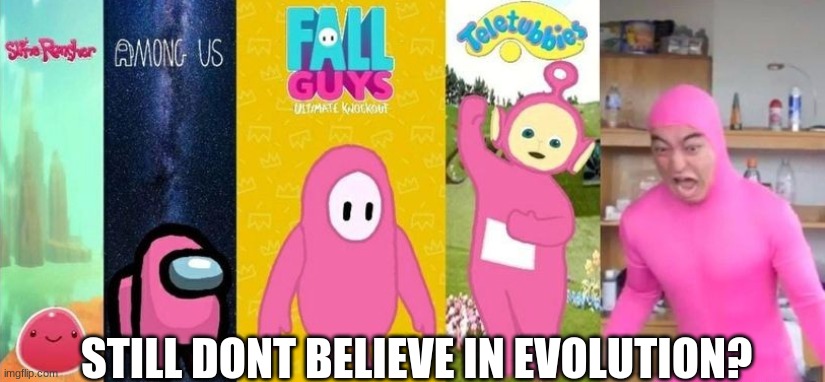 STILL DONT BELIEVE IN EVOLUTION? | made w/ Imgflip meme maker