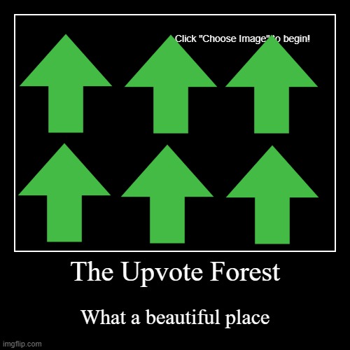 The Upvote Forest | image tagged in funny,demotivationals | made w/ Imgflip demotivational maker