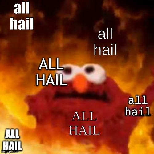 all hail elmo Blank Meme Template