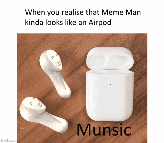 Munsic | image tagged in funny,funny memes,memes | made w/ Imgflip meme maker