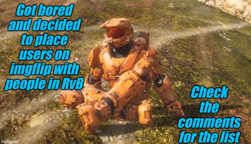 Got bored and decided to place users on imgflip with people in RvB; Check the comments for the list | image tagged in memoriesofchurch | made w/ Imgflip meme maker