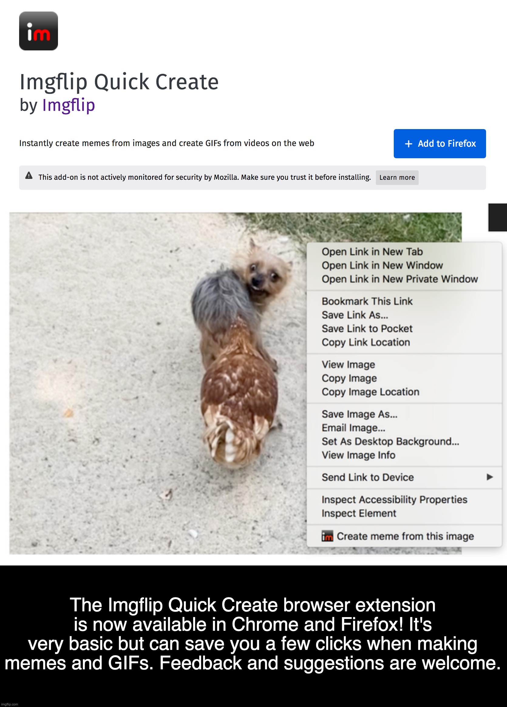 Announcement: New Imgflip Browser Extension | The Imgflip Quick Create browser extension is now available in Chrome and Firefox! It's very basic but can save you a few clicks when making memes and GIFs. Feedback and suggestions are welcome. | image tagged in imgflip,browser extension,google chrome,firefox,web browser | made w/ Imgflip meme maker