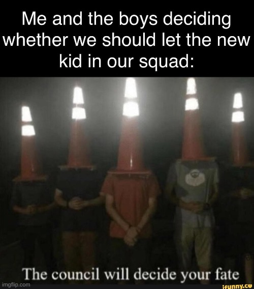 the council | image tagged in memes,funny memes | made w/ Imgflip meme maker