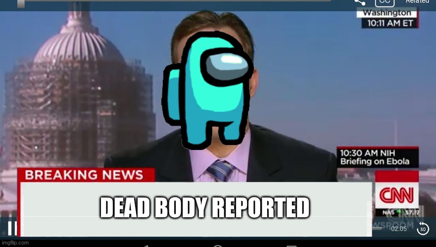 Among Us | DEAD BODY REPORTED | image tagged in cnn breaking news template,there is 1 imposter among us | made w/ Imgflip meme maker