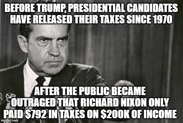 Nixon paid $42 more in 1970 than Trump did in either 2016 or 2017 | BEFORE TRUMP, PRESIDENTIAL CANDIDATES HAVE RELEASED THEIR TAXES SINCE 1970; AFTER THE PUBLIC BECAME OUTRAGED THAT RICHARD NIXON ONLY PAID $792 IN TAXES ON $200K OF INCOME | image tagged in richard nixon,donald trump,tax cheats,suckers and losers | made w/ Imgflip meme maker