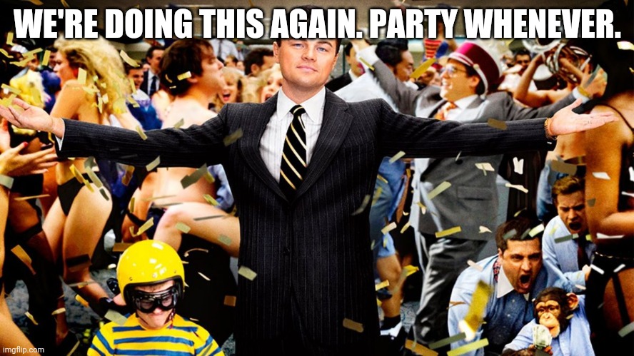 hey this is now at 9:00 edt. | WE'RE DOING THIS AGAIN. PARTY WHENEVER. | image tagged in wolf party | made w/ Imgflip meme maker