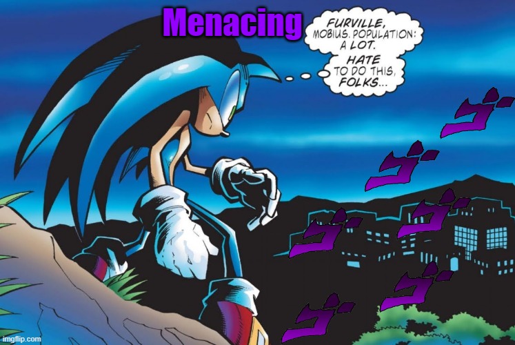 JoJo Archie Sonic | Menacing | image tagged in sonic the hedgehog,archie sonic,jojo's bizarre adventure,menacing kanji,memes | made w/ Imgflip meme maker