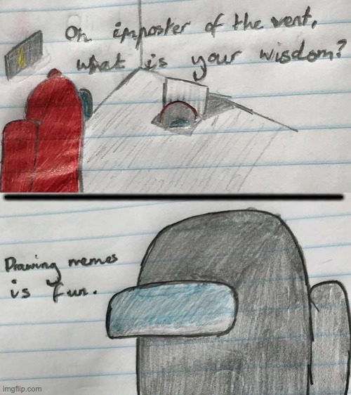 My very own hand drawn meme! | ________________________ | image tagged in among us,drawing | made w/ Imgflip meme maker