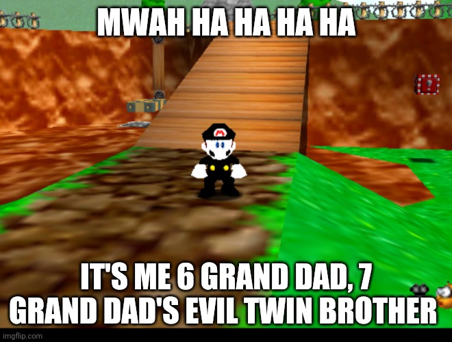 Or you can call it -7 grand dad chose in the comments he tried to kill gameslayer | MWAH HA HA HA HA; IT'S ME 6 GRAND DAD, 7 GRAND DAD'S EVIL TWIN BROTHER | image tagged in memes,funny | made w/ Imgflip meme maker