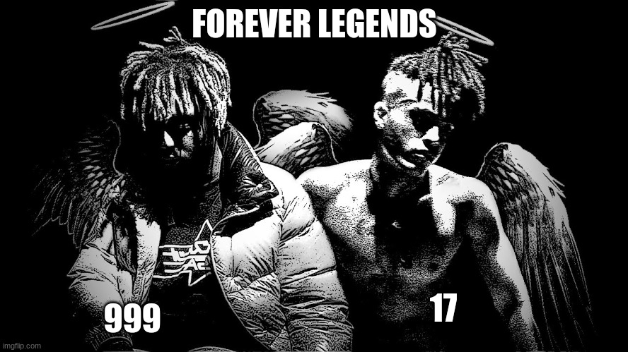 legends | FOREVER LEGENDS; 999; 17 | made w/ Imgflip meme maker