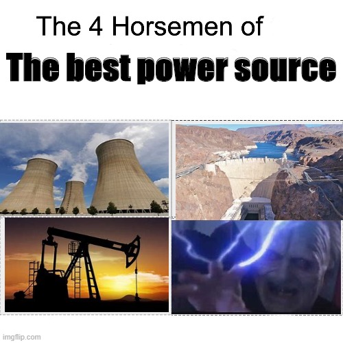 Four horsemen | The best power source | image tagged in four horsemen | made w/ Imgflip meme maker