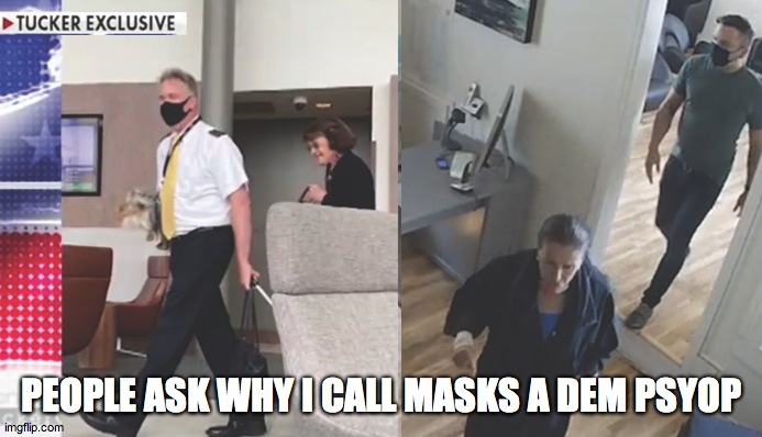 Wear your mask! | PEOPLE ASK WHY I CALL MASKS A DEM PSYOP | image tagged in psyop | made w/ Imgflip meme maker