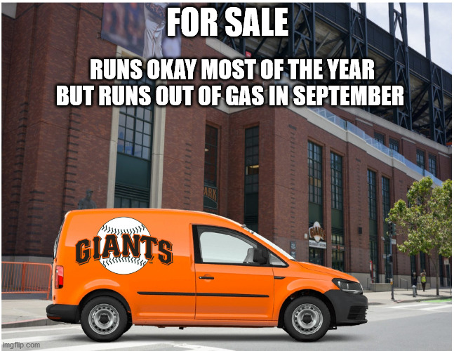 giants | FOR SALE; RUNS OKAY MOST OF THE YEAR BUT RUNS OUT OF GAS IN SEPTEMBER | image tagged in out of gas | made w/ Imgflip meme maker