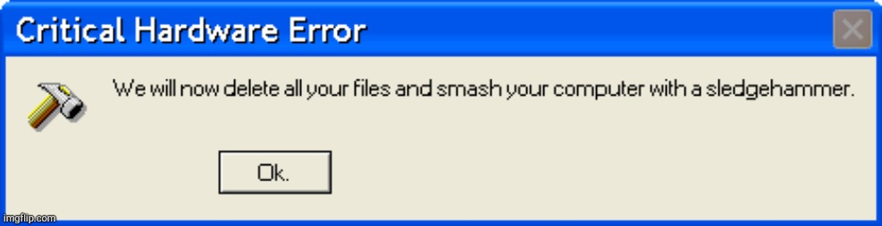 Hardware Error | image tagged in windows xp,funny | made w/ Imgflip meme maker